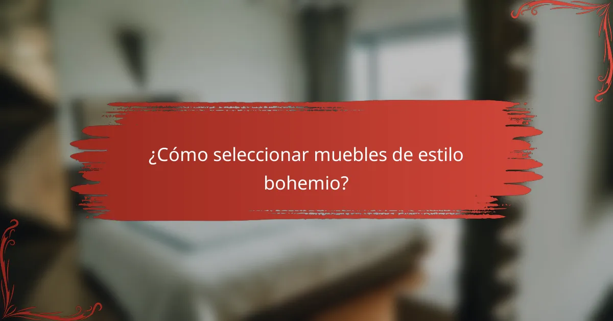 ¿Cómo seleccionar muebles de estilo bohemio?