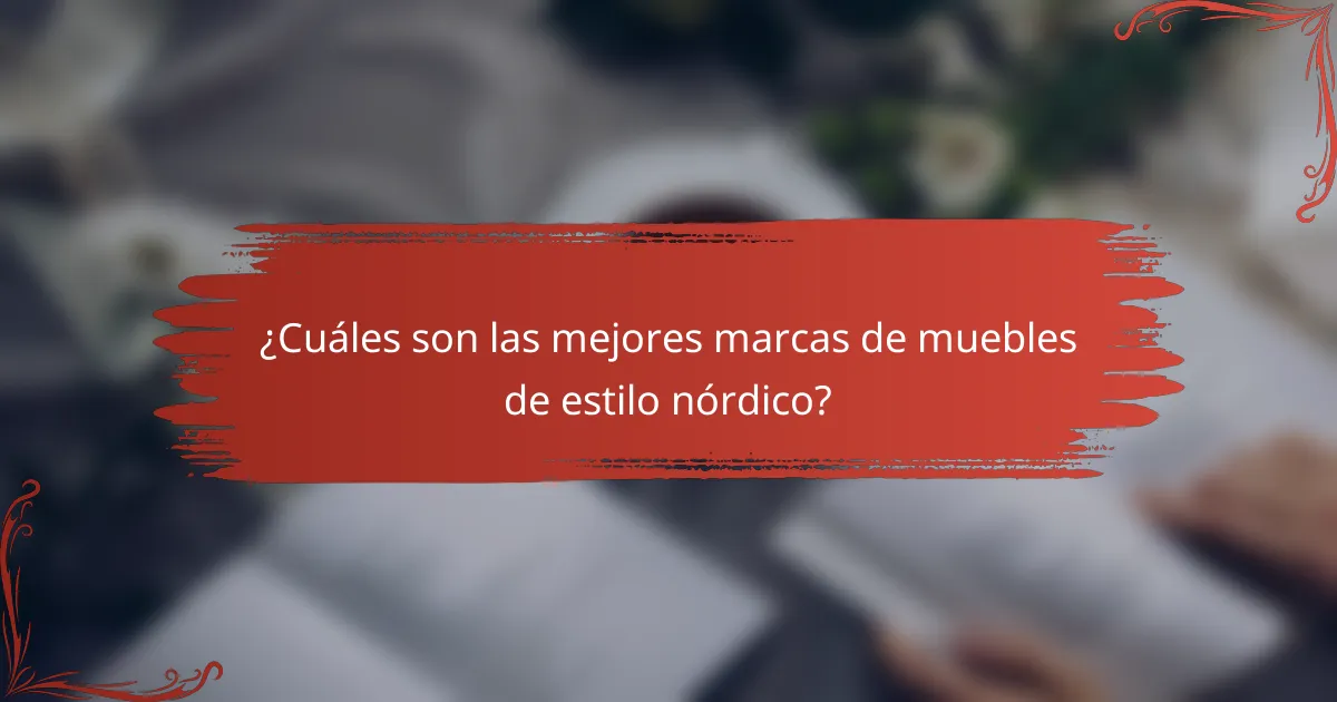 ¿Cuáles son las mejores marcas de muebles de estilo nórdico?