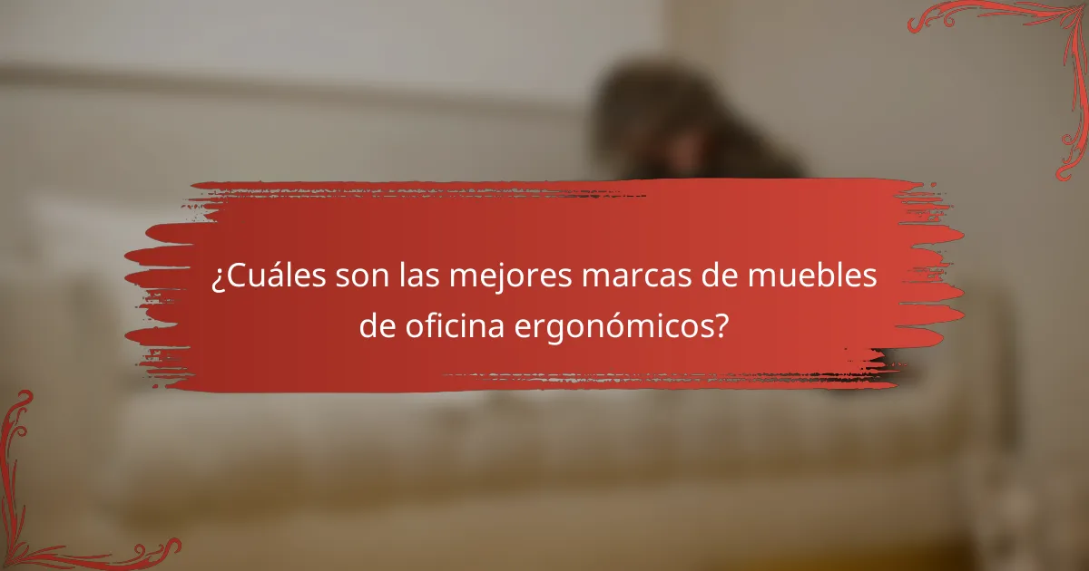 ¿Cuáles son las mejores marcas de muebles de oficina ergonómicos?