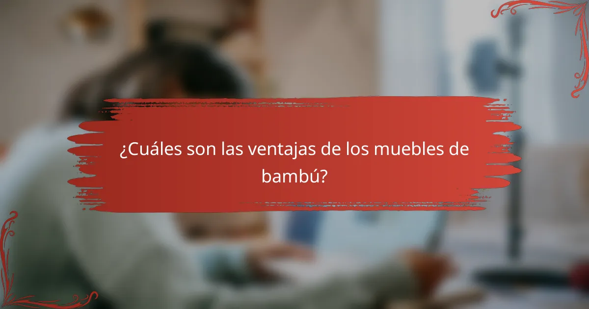 ¿Cuáles son las ventajas de los muebles de bambú?