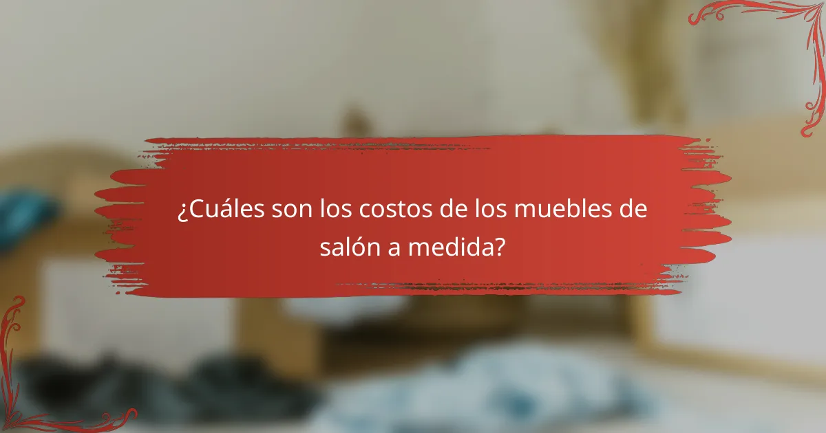 ¿Cuáles son los costos de los muebles de salón a medida?