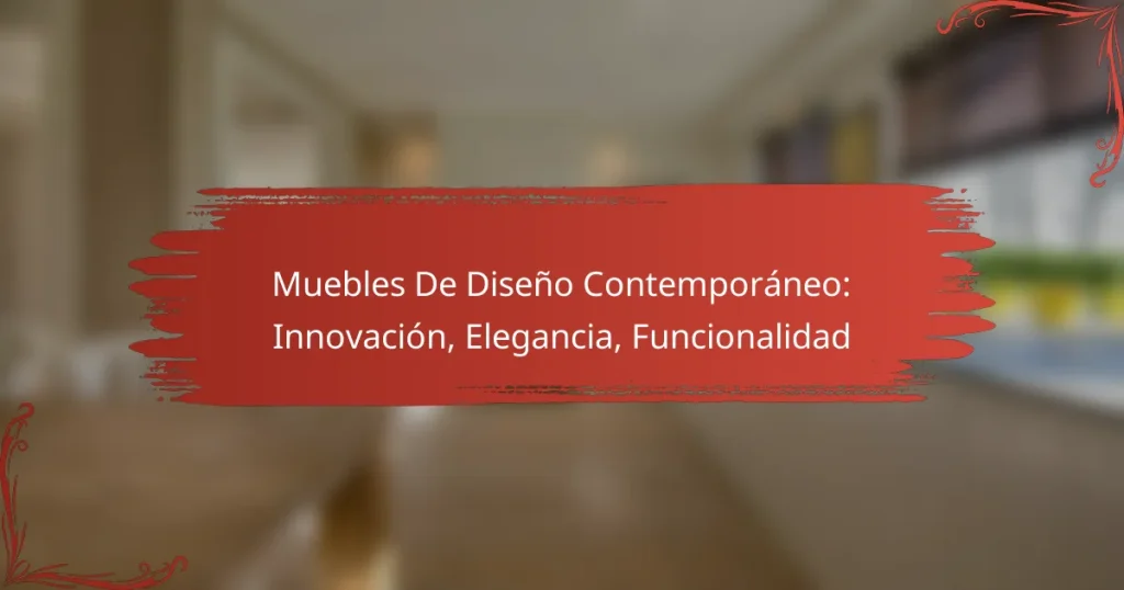 Muebles De Diseño Contemporáneo: Innovación, Elegancia, Funcionalidad