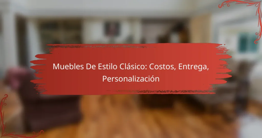 Muebles De Estilo Clásico: Costos, Entrega, Personalización