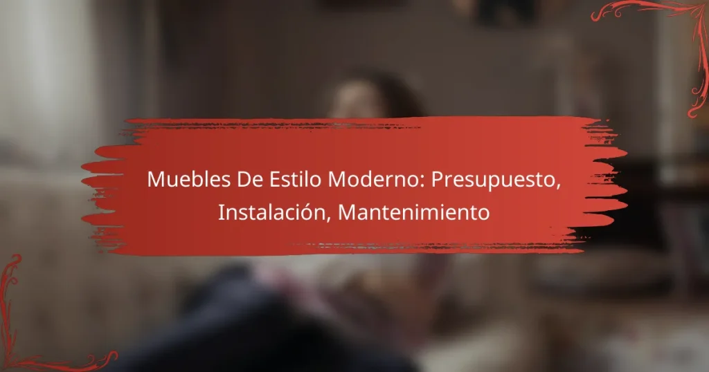 Muebles De Estilo Moderno: Presupuesto, Instalación, Mantenimiento