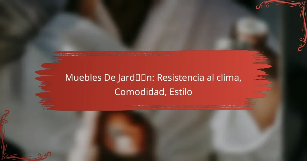 Muebles De Jardín: Resistencia al clima, Comodidad, Estilo