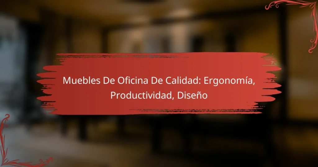 Muebles De Oficina De Calidad: Ergonomía, Productividad, Diseño