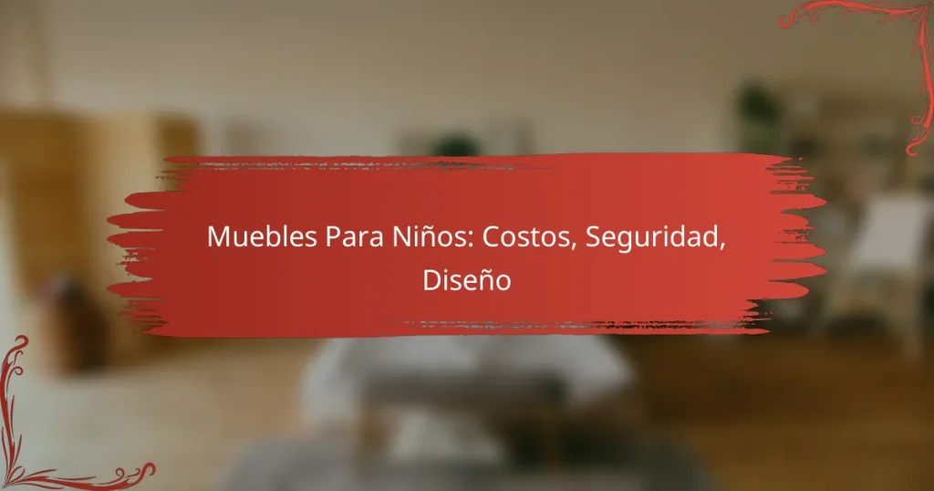 Muebles Para Niños: Costos, Seguridad, Diseño