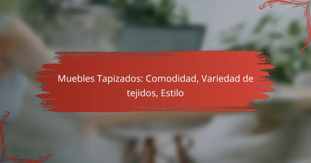 Muebles Tapizados: Comodidad, Variedad de tejidos, Estilo