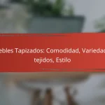 Muebles Tapizados: Comodidad, Variedad de tejidos, Estilo