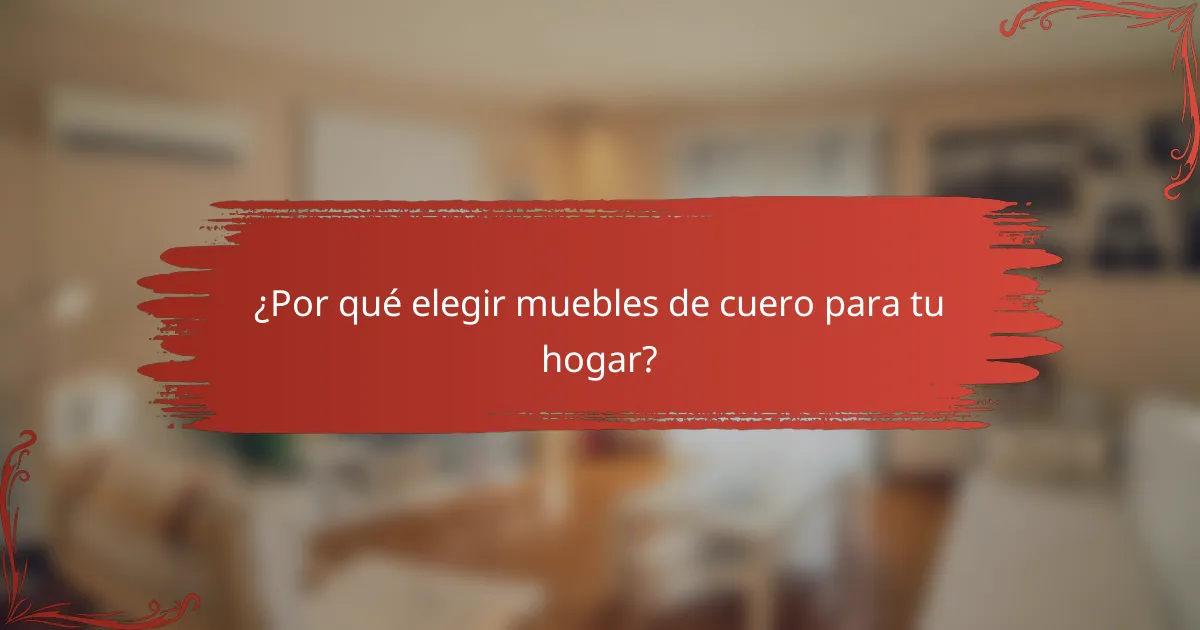 ¿Por qué elegir muebles de cuero para tu hogar?