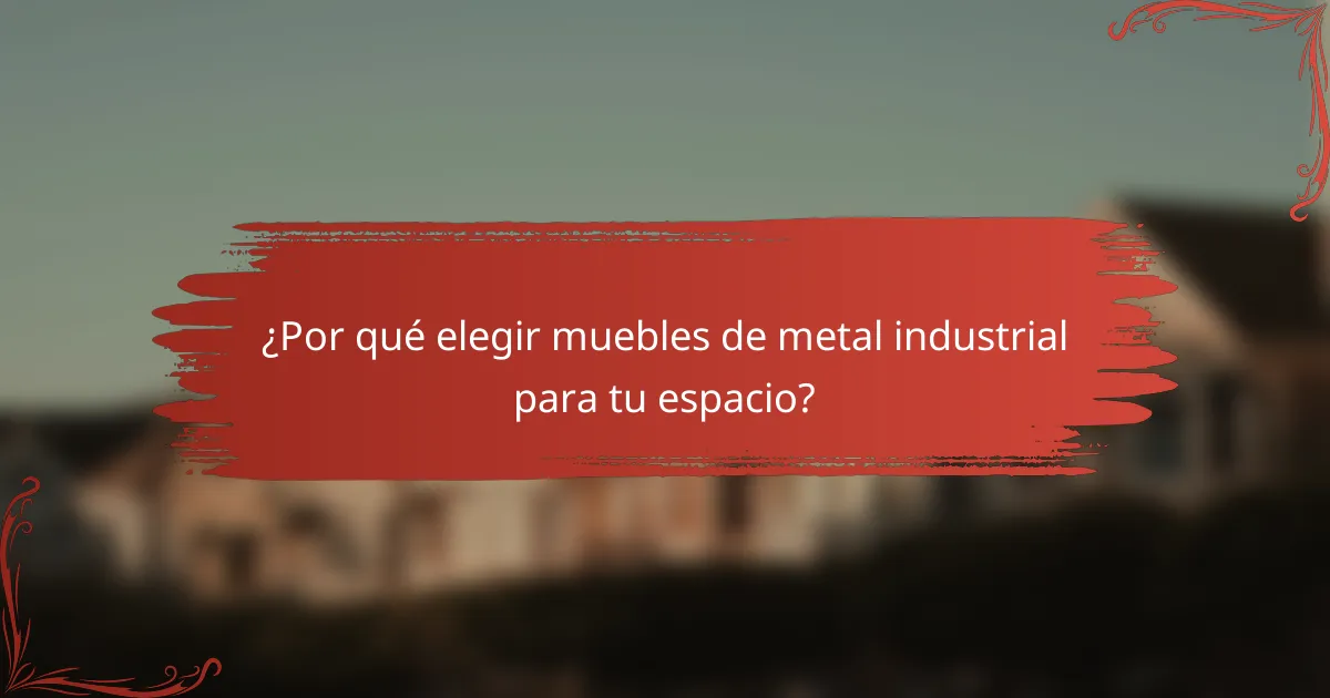 ¿Por qué elegir muebles de metal industrial para tu espacio?