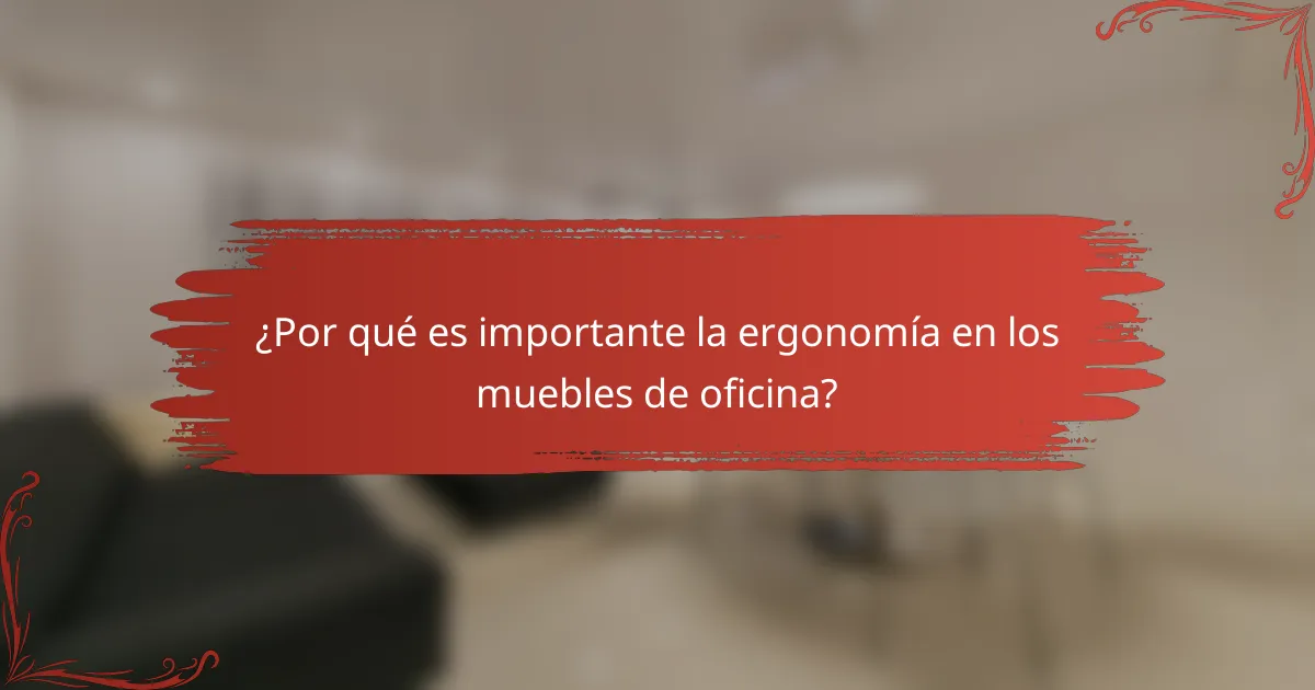 ¿Por qué es importante la ergonomía en los muebles de oficina?