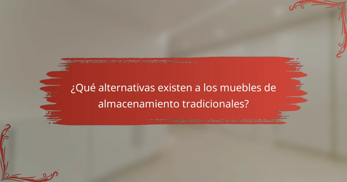 ¿Qué alternativas existen a los muebles de almacenamiento tradicionales?
