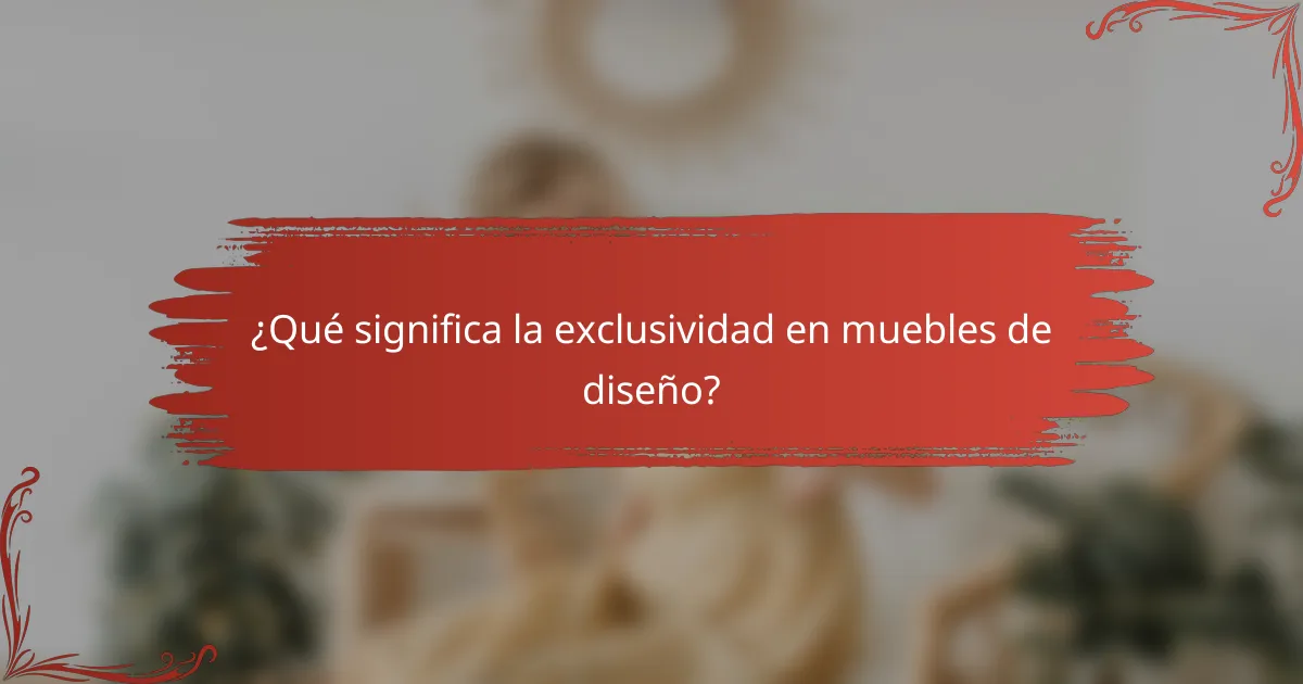 ¿Qué significa la exclusividad en muebles de diseño?