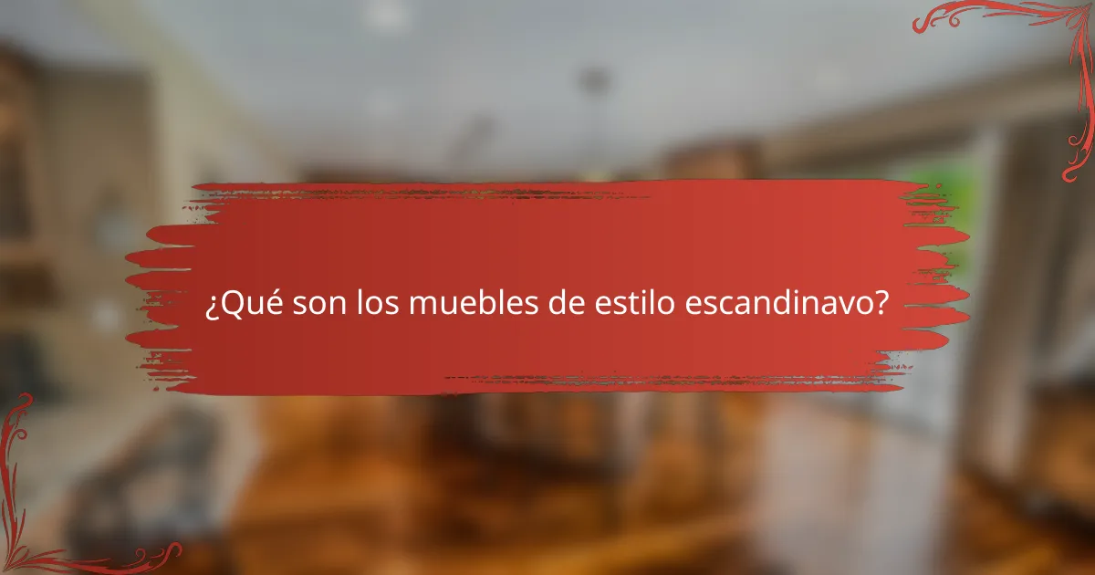 ¿Qué son los muebles de estilo escandinavo?